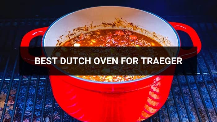 Best Dutch Oven for Traeger
